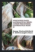 Cover: Wentworth Smith Mathematical Series. Junior High School Mathematics - Trieste Publishing