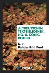 Enlarge image Cover: Altdeutschen Textbibliothek, No. 6. Koenig Rother - Trieste Publishing