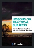 Cover: Lessons on Practical Subjects - Trieste Publishing