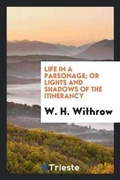 Cover: Life in a Parsonage; Or Lights and Shadows of the Itinerancy - Trieste Publishing