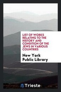 Enlarge image Cover: List of Works Relating to the History and Condition of the Jews in Various Countries - Trieste Publishing
