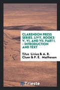 Cover: Clarendon Press Series. Livy, Books V, VI, and VII. Part I. - Introduction and Text - Trieste Publishing