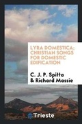 Cover: Lyra Domestica, Tr. from the 'psaltery and Harp' by R. Massie - Trieste Publishing