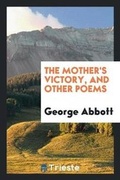 Cover: The Mother's Victory, and Other Poems - Trieste Publishing