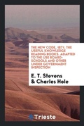 Cover: The New Code, 1871. the Useful Knowledge Reading Books. Adapted to the Use Board-Schools and Other Under Government Inspection - Trieste Publishing