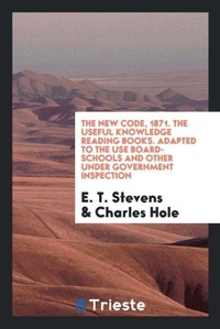Enlarge image Cover: The New Code, 1871. the Useful Knowledge Reading Books. Adapted to the Use Board-Schools and Other Under Government Inspection - Trieste Publishing