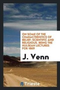 Cover: On Some of the Characteristics of Belief - Trieste Publishing