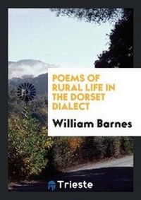 Enlarge image Cover: Poems of Rural Life in the Dorset Dialect. 2nd Collection - Trieste Publishing