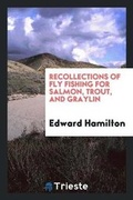 Cover: Recollections of Fly Fishing for Salmon, Trout, and Grayling - Trieste Publishing