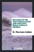 Cover: Remarks on the Army Regulations and Executive Regulations in General - Trieste Publishing