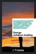 Cover: The Stranger's Handbook to Chester, Eaton Hall, Hawarden Castles, and ... - Trieste Publishing