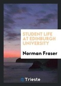 Cover: Student Life at Edinburgh University - Trieste Publishing