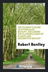 Enlarge image Cover: The Student's Guide to Systematic Botany - Trieste Publishing