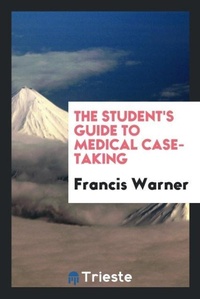 Enlarge image Cover: The Student's Guide to Medical Case-Taking - Trieste Publishing