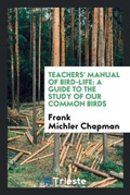 Cover: Teachers' Manual of Bird-Life - Trieste Publishing