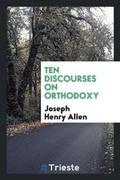 Cover: Ten Discourses on Orthodoxy - Trieste Publishing