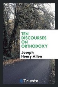 Enlarge image Cover: Ten Discourses on Orthodoxy - Trieste Publishing