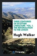 Cover: Three Centuries of Scottish Literature - Trieste Publishing