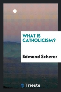 Enlarge image Cover: What Is Catholicism? - Trieste Publishing