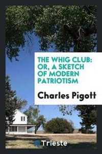 Enlarge image Cover: The Whig Club - Trieste Publishing
