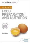 Cover: My Revision Notes: OCR GCSE Food Preparation and Nutrition - Hodder Education
