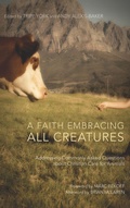 Cover: A Faith Embracing All Creatures - Wipf & Stock Publishers