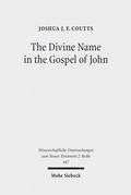 Abbildung von: The Divine Name in the Gospel of John - Mohr Siebeck