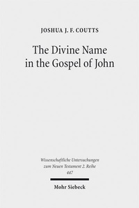 Abbildung von: The Divine Name in the Gospel of John - Mohr Siebeck