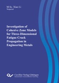 Cover: Investigation of Cohesive Zone Models for Three-Dimensional Fatigue Crack Propagation in Engineering Metals - Cuvillier Verlag