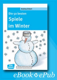 Abbildung von: Die 50 besten Spiele im Winter - eBook - Don Bosco Medien