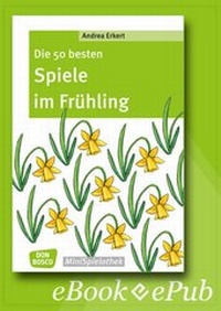 Abbildung von: Die 50 besten Spiele im Frühling - eBook - Don Bosco Medien