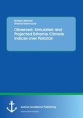 Cover: Observed, Simulated and Projected Extreme Climate Indices over Pakistan - Anchor Academic Publishing