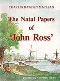 Cover: The Natal Papers of ''John Ross' - University of KwaZulu-Natal Press