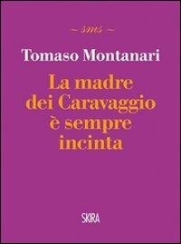 Abbildung von: La madre dei Caravaggio è sempre incinta - Skira mini saggi;Skira