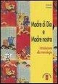 Cover: Madre di Dio e Madre nostra. Introduzione alla mariologia - Manuali teologici;Ares