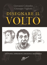 Abbildung von: Disegnare il volto. Anatomia, espressioni, emozioni e sentimenti - Ikon