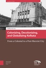 Cover: Colonizing, Decolonizing, and Globalizing Kolkata - Amsterdam University Press