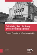 Cover: Colonizing, Decolonizing, and Globalizing Kolkata - Amsterdam University Press