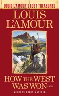 Cover: How the West Was Won (Louis L'Amour's Lost Treasures) - Bantam Books