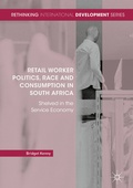 Cover: Retail Worker Politics, Race and Consumption in South Africa - Palgrave Macmillan