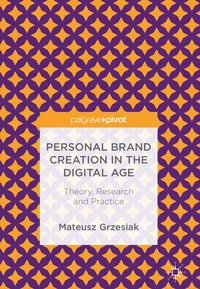 Abbildung von: Personal Brand Creation in the Digital Age - Palgrave Pivot