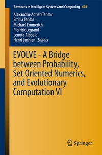Enlarge image Cover: EVOLVE - A Bridge between Probability, Set Oriented Numerics, and Evolutionary Computation VI - Springer