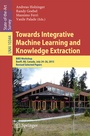 Cover: Towards Integrative Machine Learning and Knowledge Extraction - Springer