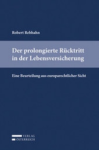 Abbildung von: Der prolongierte Rücktritt in der Lebensversicherung - Verlag Österreich
