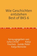 Cover: Wie Geschichten entstehen Best of BKS 6 - epubli