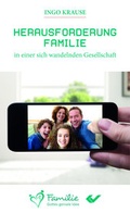 Cover: Herausforderung Familie in einer sich wandelnden Gesellschaft - Christliche Verlagsgesellschaft