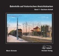 Cover: Bahnh&ouml;fe auf historischen Ansichtskarten. Band 1: Sachsen-Anhalt - Sixtus-Verlag Halberstadt