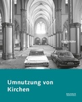 Cover: Umnutzung von Kirchen - Bauhaus-Universit&auml;tsverlag Weimar