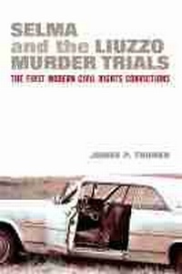 Abbildung von: Selma and the Liuzzo Murder Trials - The University of Michigan Press
