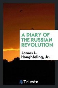 Abbildung von: A Diary of the Russian Revolution - Trieste Publishing
